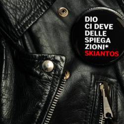 Skiantos : Dio Ci Deve delle Spiegazioni